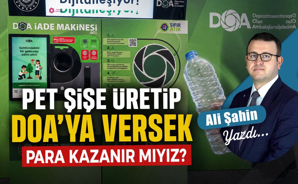 Pet şişe üretip DOA’ya versek para kazanır mıyız?