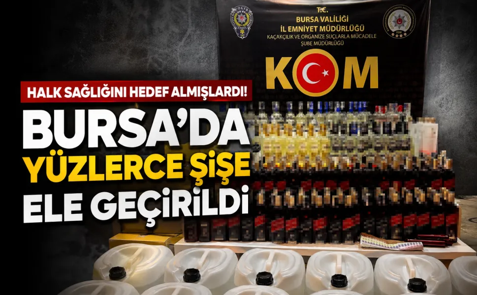 Halk sağlığını hedef almışlardı! Bursa'da yüzlerce şişe ele geçirildi