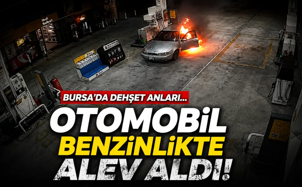 Bursa'da dehşet anları... Otomobil benzinlikte alev aldı!
