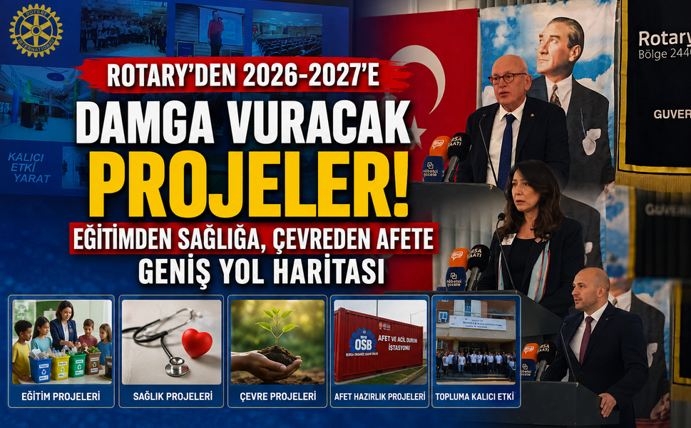 Rotary'den 2026-2027'e damga vuracak projeler! Eğitimden sağlığa, çevreden afete geniş yol haritası