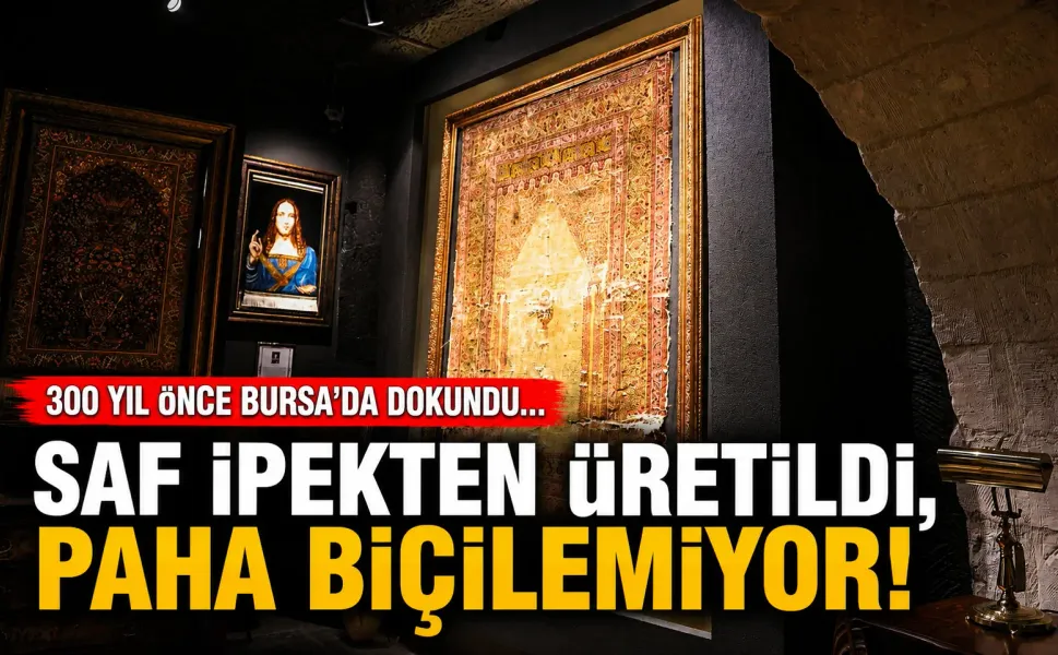 300 yıl önce Bursa'da dokundu... Saf ipekten üretildi, paha biçilemiyor!