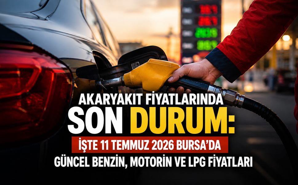 11 Temmuz akaryakıt fiyatlarında son durum: Bursa ve büyükşehirlerde benzin, motorin ve LPG fiyatları ne kadar
