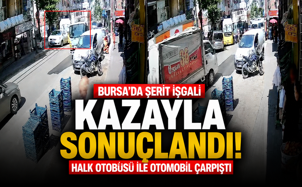 Bursa'da şerit işgali kazayla sonuçlandı! Halk otobüsü ile otomobil çarpıştı