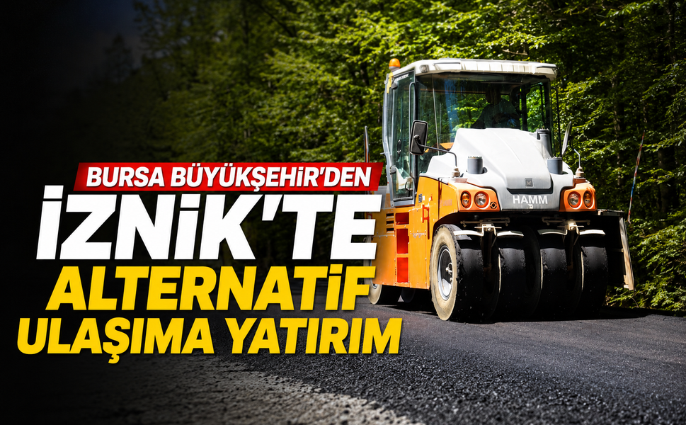 Bursa Büyükşehir’den İznik’te alternatif ulaşıma yatırım