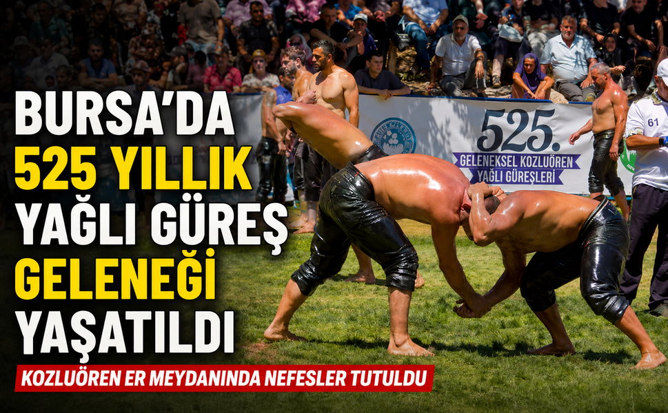 Bursa'da 525 yıllık yağlı güreş geleneği yaşatıldı!