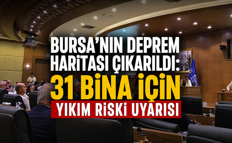 Bursa’nın deprem haritası çıkarıldı: 31 bina için yıkım riski uyarısı