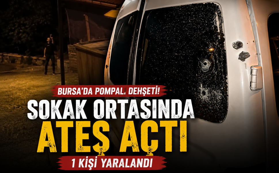 Bursa'da pompalı dehşeti! Sokak ortasında ateş açtı 1 kişi yaralandı