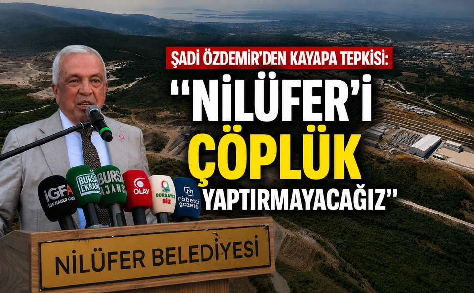 Şadi Özdemir'den Kayapa tepkisi: "Nilüfer'i çöplük yaptırmayacağız"