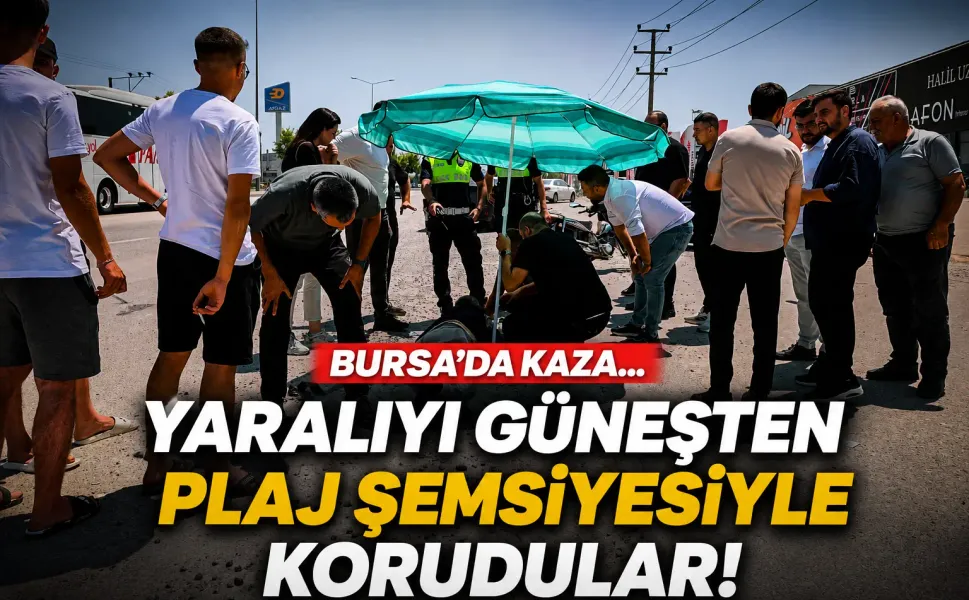 Bursa'da kaza... Yaralıyı güneşten plaj şemsiyesiyle korudular!
