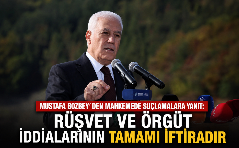 Mustafa Bozbey'den mahkemede suçlamalara yanıt: "Rüşvet ve örgüt iddialarının tamamı iftiradır"
