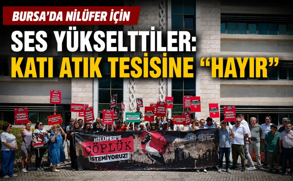 Bursa'da Nilüfer için ses yükselttiler: Katı atık tesisine "Hayır"