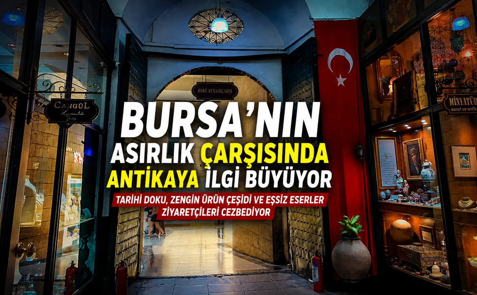 Bursa'nın asırlık çarşısında antikaya ilgi büyüyor