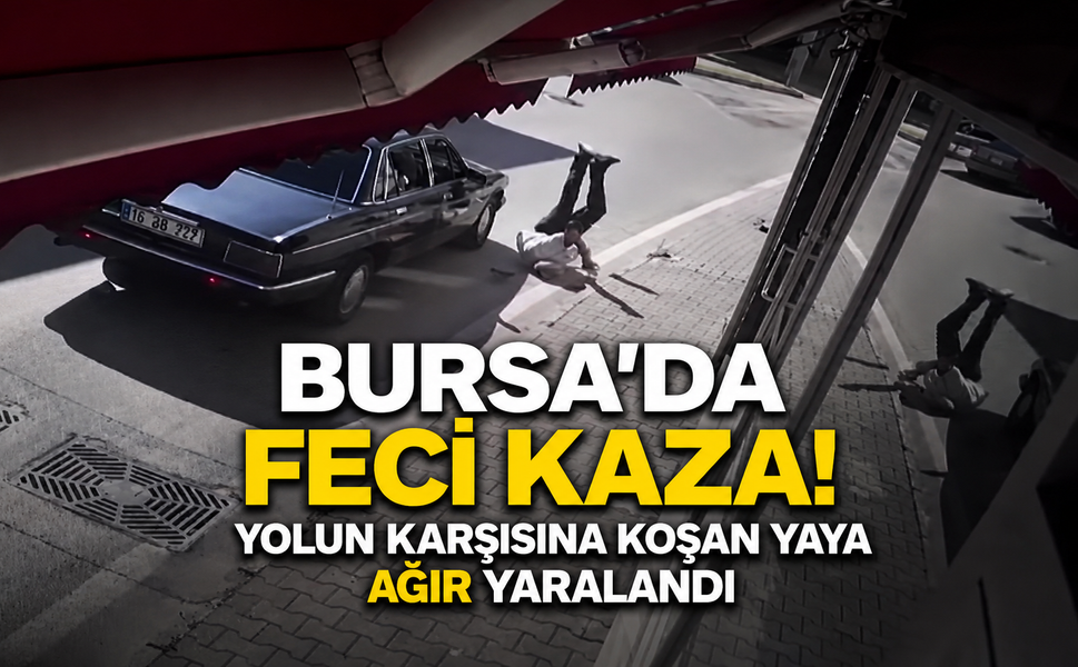 Bursa'da feci kaza... Yolun karşısına koşan yaya ağır yaralandı!