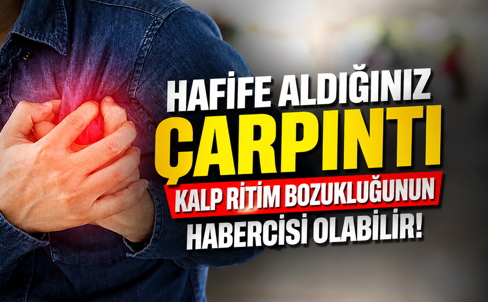 Hafife aldığınız çarpıntı kalp ritim bozukluğunun habercisi olabilir!