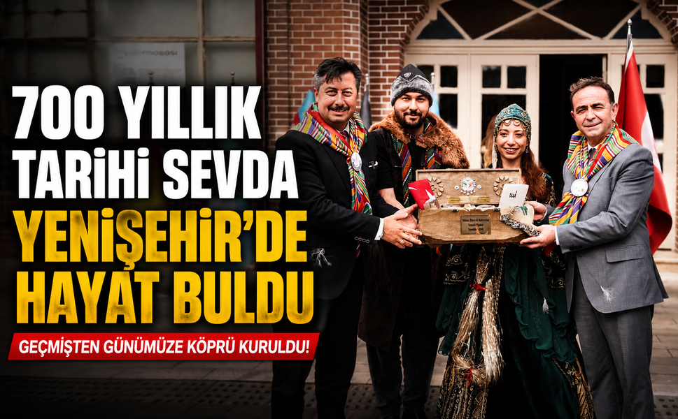 700 yıllık tarihi sevda Yenişehir'de hayat buldu