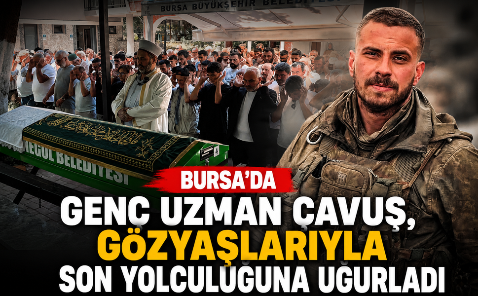 Bursa'da genç uzman çavuş, gözyaşlarıyla son yolculuğuna uğurladı