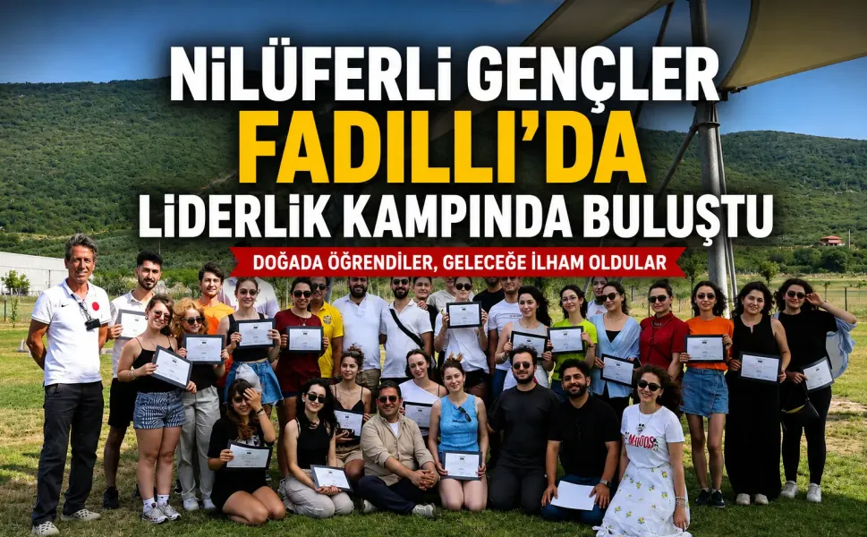 Nilüferli gençler Fadıllı’da liderlik kampında buluştu