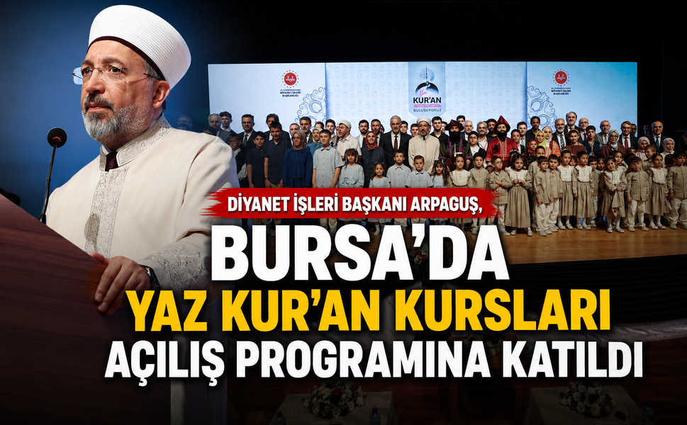 Diyanet İşleri Başkanı Arpaguş, Bursa'da "2026 Yılı Yaz Kur'an Kursları Açılış Programı"na katıldı