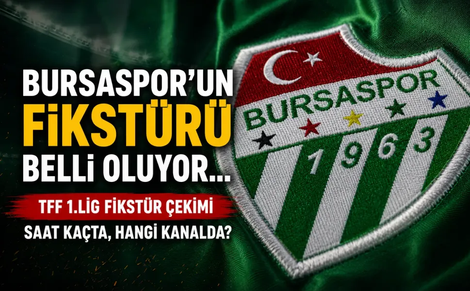 Bursaspor'un fikstürü belli oluyor... TFF 1.Lig fikstür çekimi saat kaçta, hangi kanalda?