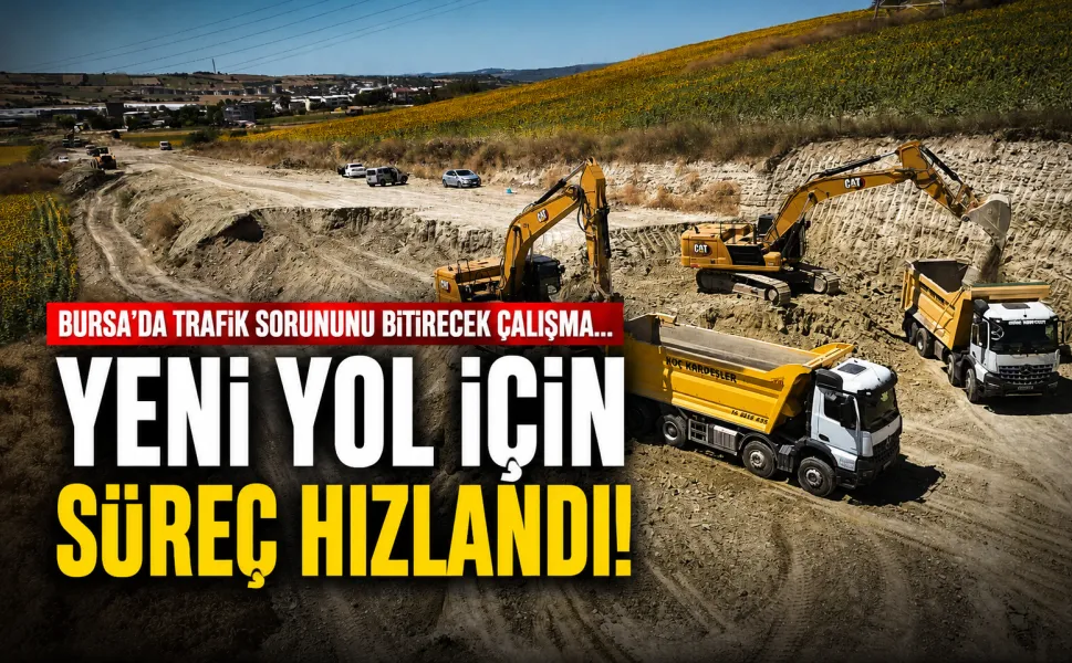Bursa'da trafik sorununu bitirecek çalışma... Yeni yol için süreç hızlandı!