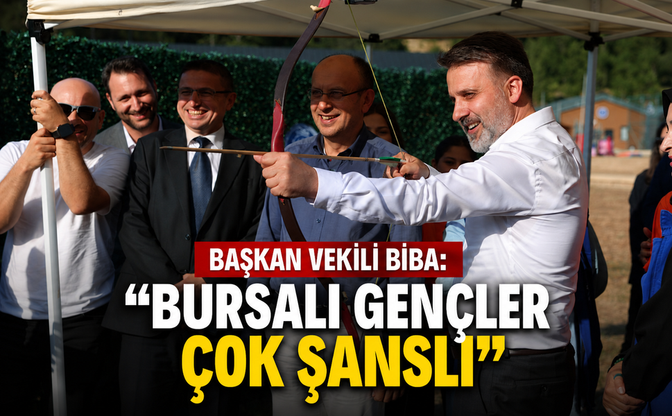 Başkan Vekili Biba: “Bursalı gençler çok şanslı”
