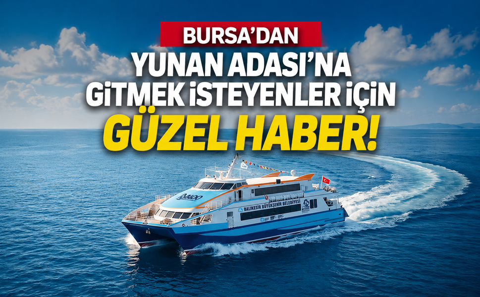 Bursa’dan Midilli’ye gideceklere güzel haber!