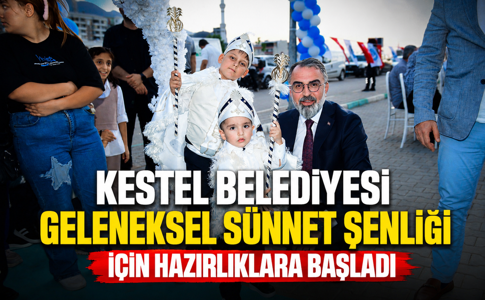 Kestel Belediyesi Geleneksel Sünnet Şenliği için hazırlıklara başladı