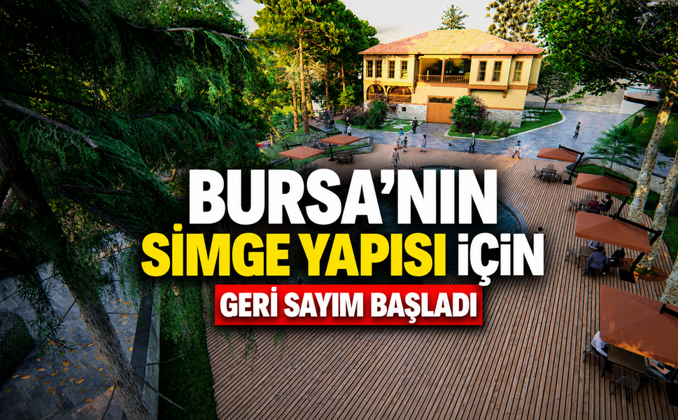 Bursa'nın simge yapısı için geri sayım başladı