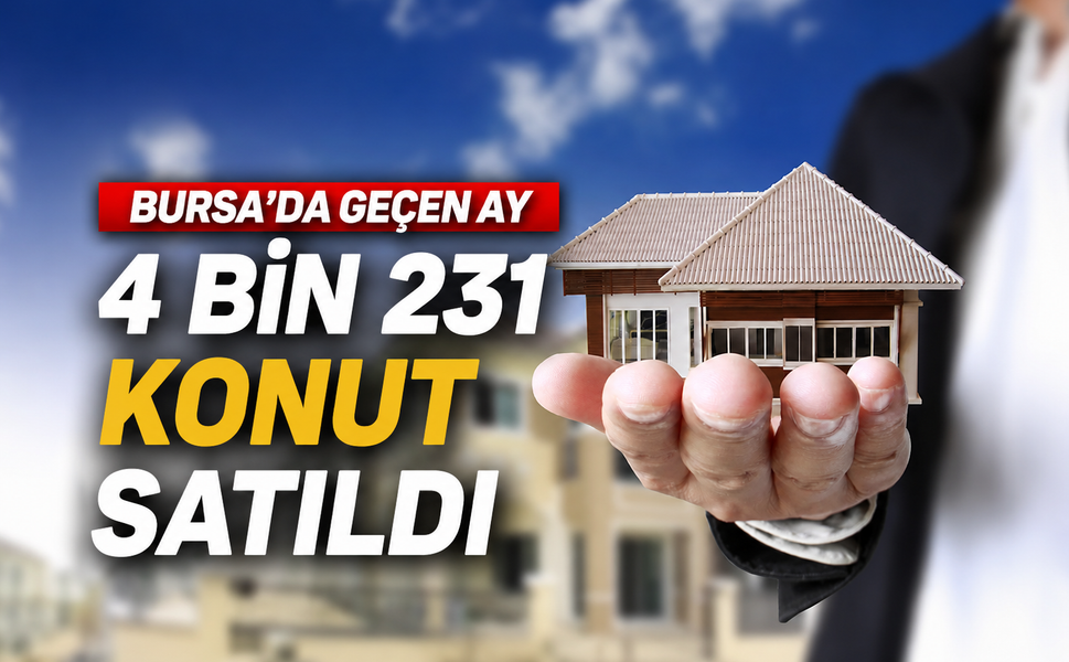 Bursa'da Haziran ayında 4 bin 231 konut satıldı