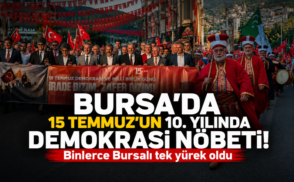 Bursa'da 15 Temmuz'un 10. yılında demokrasi nöbeti