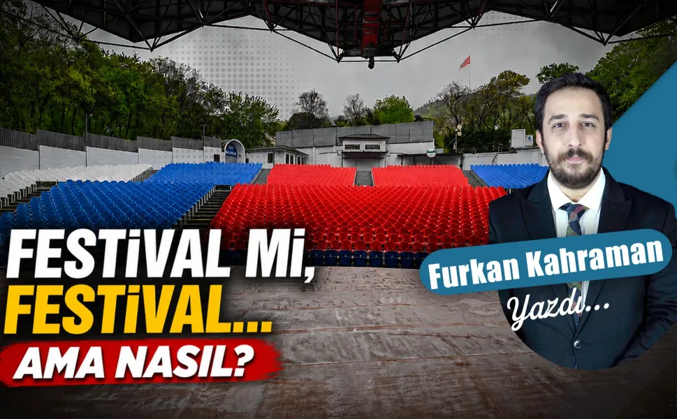 Festival mi, festival... Ama nasıl?