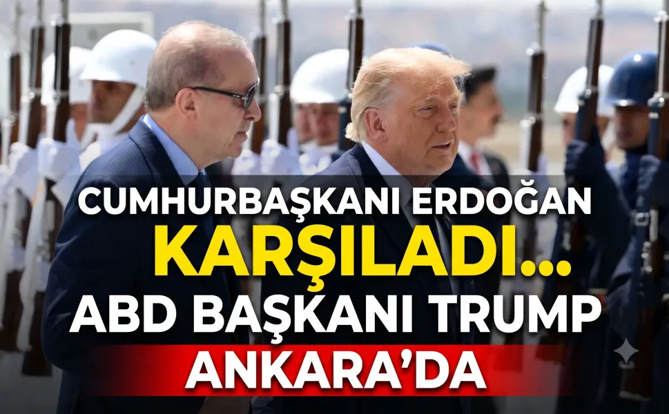 ABD Başkanı Trump, Ankara'da