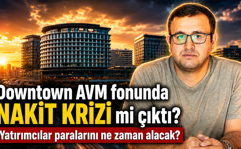 Downtown AVM fonunda nakit krizi mi çıktı? Yatırımcılar paralarını ne zaman alacak?