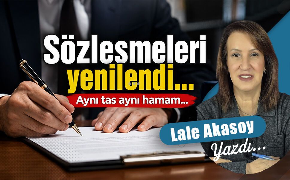 Sözleşmeleri yenilendi...  Aynı tas aynı hamam...