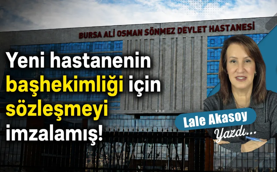 Yeni hastanenin başhekimliği için sözleşmeyi imzalamış!